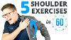 5 Shoulder Pain Relief Exercises In 60 Seconds