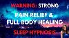 Strong Sleep Hypnosis For Pain Relief And Full Body Healing
